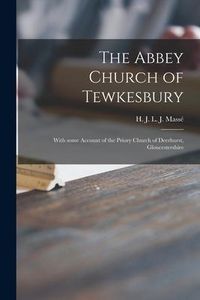 Produktbild: The Abbey Church of Tewkesbury: With Some Account of the Priory Church of Deerhurst, Gloucestershire