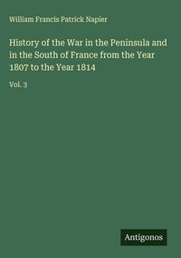 Produktbild: History of the War in the Peninsula and in the South of France from the Year 1807 to the Year 1814