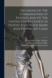 Produktbild: Decisions Of The Commissioner Of Patents And Of The United States Courts In Patent And Trade-mark And Copyright Cases