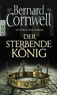 Produktbild: Der sterbende K&ouml;nig / Sachsen-Uhtred Saga Bd. 6