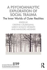 Produktbild: A Psychoanalytic Exploration of Social Trauma