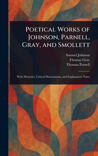 Produktbild: Poetical Works of Johnson, Parnell, Gray, and Smollett