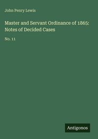Produktbild: Master and Servant Ordinance of 1865: Notes of Decided Cases