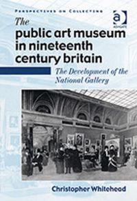 Produktbild: Whitehead, C: The Public Art Museum in Nineteenth Century Br