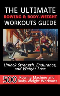 Produktbild: The Ultimate Rowing & Body-Weight Workouts Guide