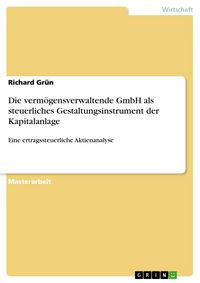 Produktbild: Die verm&ouml;gensverwaltende GmbH als steuerliches Gestaltungsinstrument der Kapitalanlage