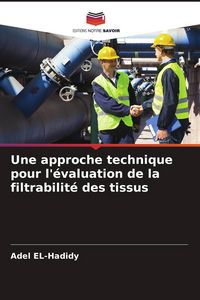 Produktbild: Une approche technique pour l'&eacute;valuation de la filtrabilit&eacute; des tissus