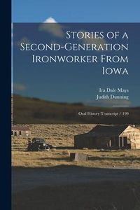 Produktbild: Stories of a Second-generation Ironworker From Iowa: Oral History Transcript / 199
