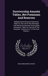 Produktbild: Survivorship Annuity Tables, Net Premiums And Reserves: Makehamized American Experience Table For The Life Of The Nominator And Danish Government Surv