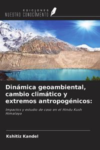Produktbild: Din&aacute;mica geoambiental, cambio clim&aacute;tico y extremos antropog&eacute;nicos: