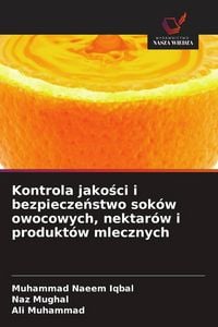 Produktbild: Kontrola jako&iquest;ci i bezpiecze&iquest;stwo sok&oacute;w owocowych, nektar&oacute;w i produkt&oacute;w mlecznych