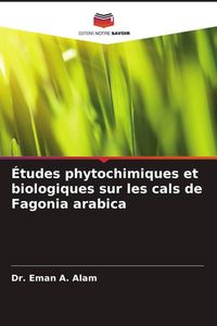 Produktbild: &Eacute;tudes phytochimiques et biologiques sur les cals de Fagonia arabica
