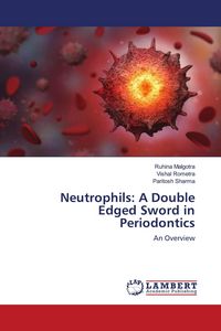 Produktbild: Neutrophils: A Double Edged Sword in Periodontics
