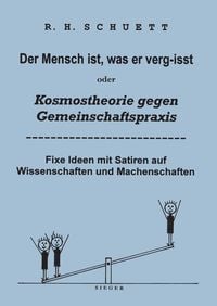 Produktbild: Der Mensch ist, was er verg-isst oder Kosmostheorie gegen Gemeinschaftspraxis