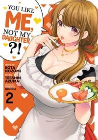 Produktbild: You Like Me, Not My Daughter?! (Manga) Vol. 2