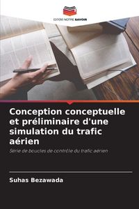 Produktbild: Conception conceptuelle et pr&eacute;liminaire d'une simulation du trafic a&eacute;rien