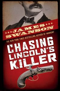 Produktbild: Chasing Lincoln's Killer: The Search for John Wilkes Booth