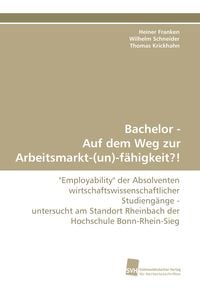 Bild vom Artikel Bachelor - Auf dem Weg zur Arbeitsmarkt-(un)-fähigkeit?! vom Autor Heiner Franken