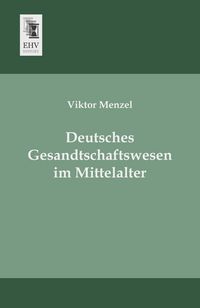 Produktbild: Deutsches Gesandtschaftswesen im Mittelalter