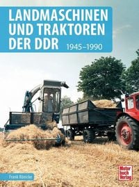 Bild vom Artikel Landmaschinen und Traktoren der DDR vom Autor Frank Rönicke