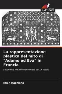 Produktbild: La rappresentazione plastica del mito di "Adamo ed Eva" in Francia