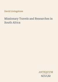 Produktbild: Missionary Travels and Researches in South Africa
