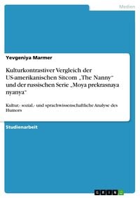 Produktbild: Kulturkontrastiver Vergleich der US-amerikanischen Sitcom "The Nanny" und der russischen Serie "Moya prekrasnaya nyanya"