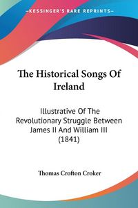 Produktbild: The Historical Songs Of Ireland