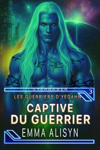Produktbild: Captive du Guerrier (Les Guerriers d'Yedahn, #3)