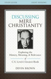 Produktbild: The Discussing Mere Christianity Bible Study Guide