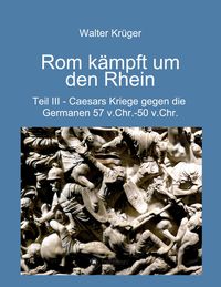 Bild vom Artikel Rom kämpft um den Rhein vom Autor Walter Krüger