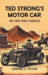 Produktbild: Ted Strong's Motor Car Or, Fast And Furious