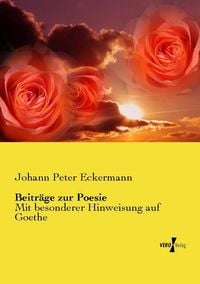 Bild vom Artikel Beiträge zur Poesie vom Autor Johann Peter Eckermann