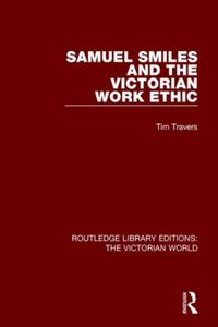 Produktbild: Travers, T: Samuel Smiles and the Victorian Work Ethic