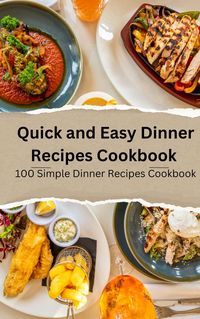 Produktbild: Quick and Easy Dinner Recipes Cookbook 100 Simple Dinner Recipes Cookbook