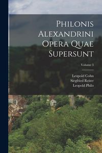 Produktbild: Philonis Alexandrini Opera Quae Supersunt; Volume 3