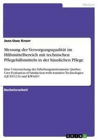 Produktbild: Messung der Versorgungsqualit&auml;t im Hilfsmittelbereich mit technischen Pflegehilfsmitteln in der h&auml;uslichen Pflege