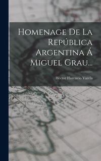Produktbild: Homenage De La Rep&uacute;blica Argentina &Aacute; Miguel Grau...