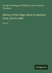 Produktbild: History of the Negro Race in America, from 1619 to 1880