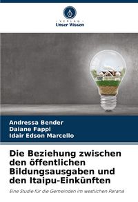 Produktbild: Die Beziehung zwischen den &ouml;ffentlichen Bildungsausgaben und den Itaipu-Eink&uuml;nften