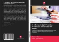 Produktbild: A Influ&ecirc;ncia de Diferentes Cer&acirc;micas e Cimentos de Resina