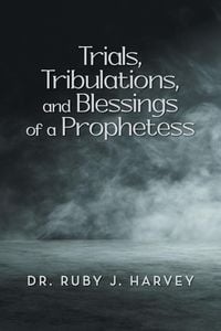 Produktbild: Trials, Tribulations, and Blessings of a Prophetess