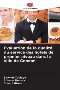 Produktbild: &Eacute;valuation de la qualit&eacute; du service des h&ocirc;tels de premier niveau dans la ville de Gondar