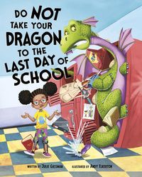 Produktbild: Do Not Take Your Dragon to the Last Day of School