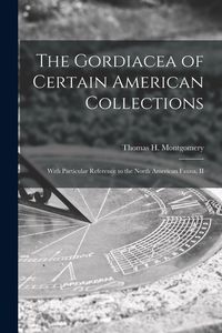 Produktbild: The Gordiacea of Certain American Collections [microform]: With Particular Reference to the North American Fauna, II