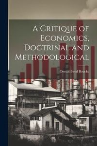 Produktbild: A Critique of Economics, Doctrinal and Methodological