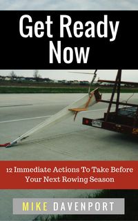 Produktbild: Get Ready Now! 12 Immediate Actions To Take Before Your Next Rowing Season (Rowing Workbook, #2)