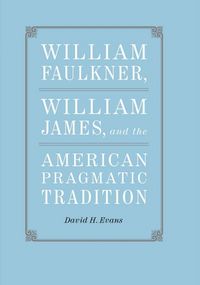 Produktbild: William Faulkner, William James, and the American Pragmatic Tradition