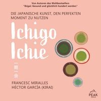 Produktbild: Ichigo-ichie. Die japanische Kunst, den perfekten Moment zu nutzen