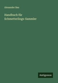 Produktbild: Handbuch f&uuml;r Schmetterlings-Sammler